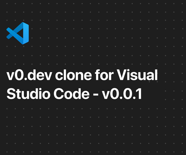 Creating an MVP for an unofficial v0.dev VS Code Extension clone